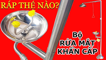 Hướng Dẫn Chi Tiết Nhất Cách Lắp Ráp Bộ Rửa Mắt Và Tắm Khẩn Cấp Inox 304 Mẫu Đẹp 2022
