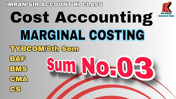 #4 Marginal Costing TYBCOM SEM 6 | Cost accounting | BAF | BMS | Sum No.03
