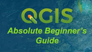 an absolute beginner's guide to qgis 3