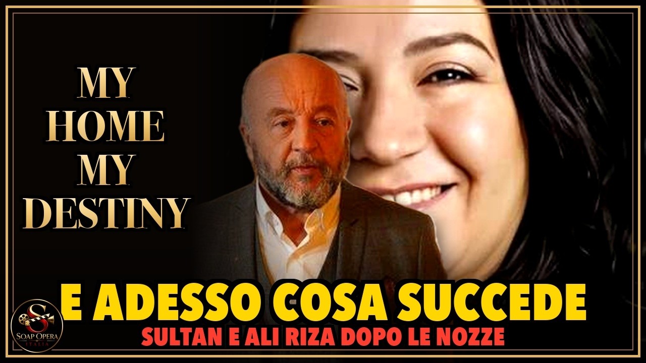 MY Home MY Destiny: Dopo il matrimonio, cosa può succedere adesso a Sultan e Ali Riza