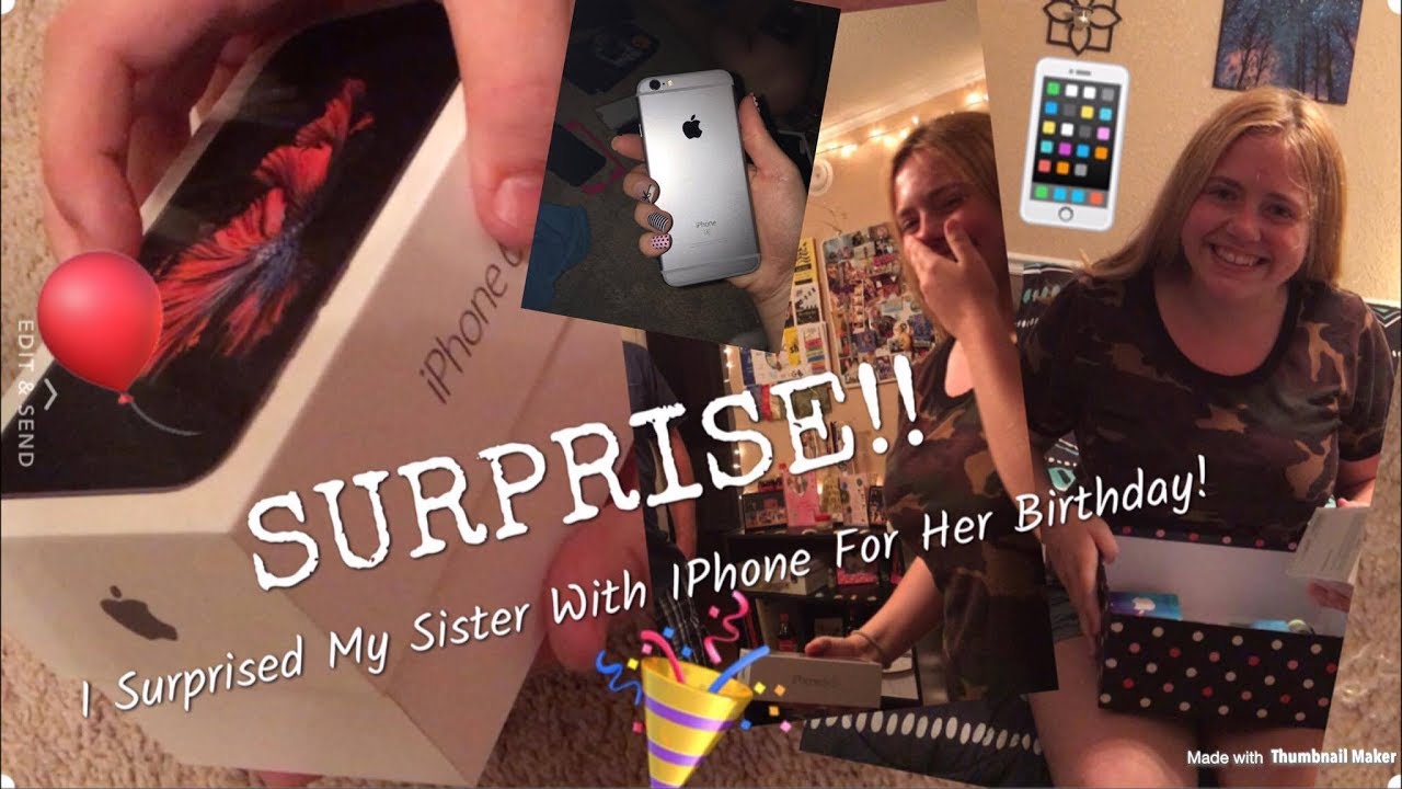 I Surprised My Sister With An IPhone For Her Birthday + Unboxing - YouTube