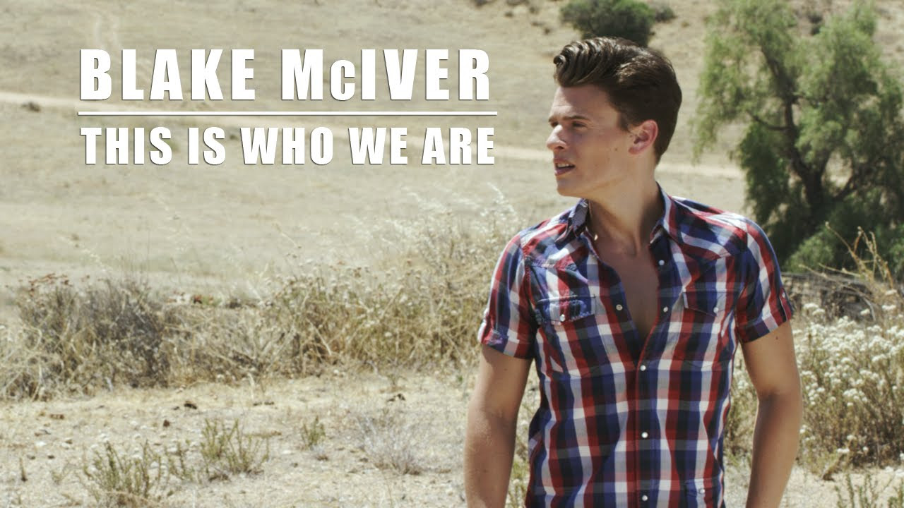 Blake McIver - This Is Who We Are (Official Music Video)