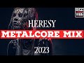 H e r e s y   a metalcore deathcore  mix 2023