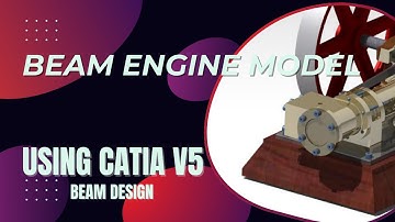 Steam Engine Modeling in CATIA V5 Beam Engine, Beam Design