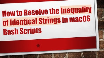 How to Resolve the Inequality of Identical Strings in macOS Bash Scripts