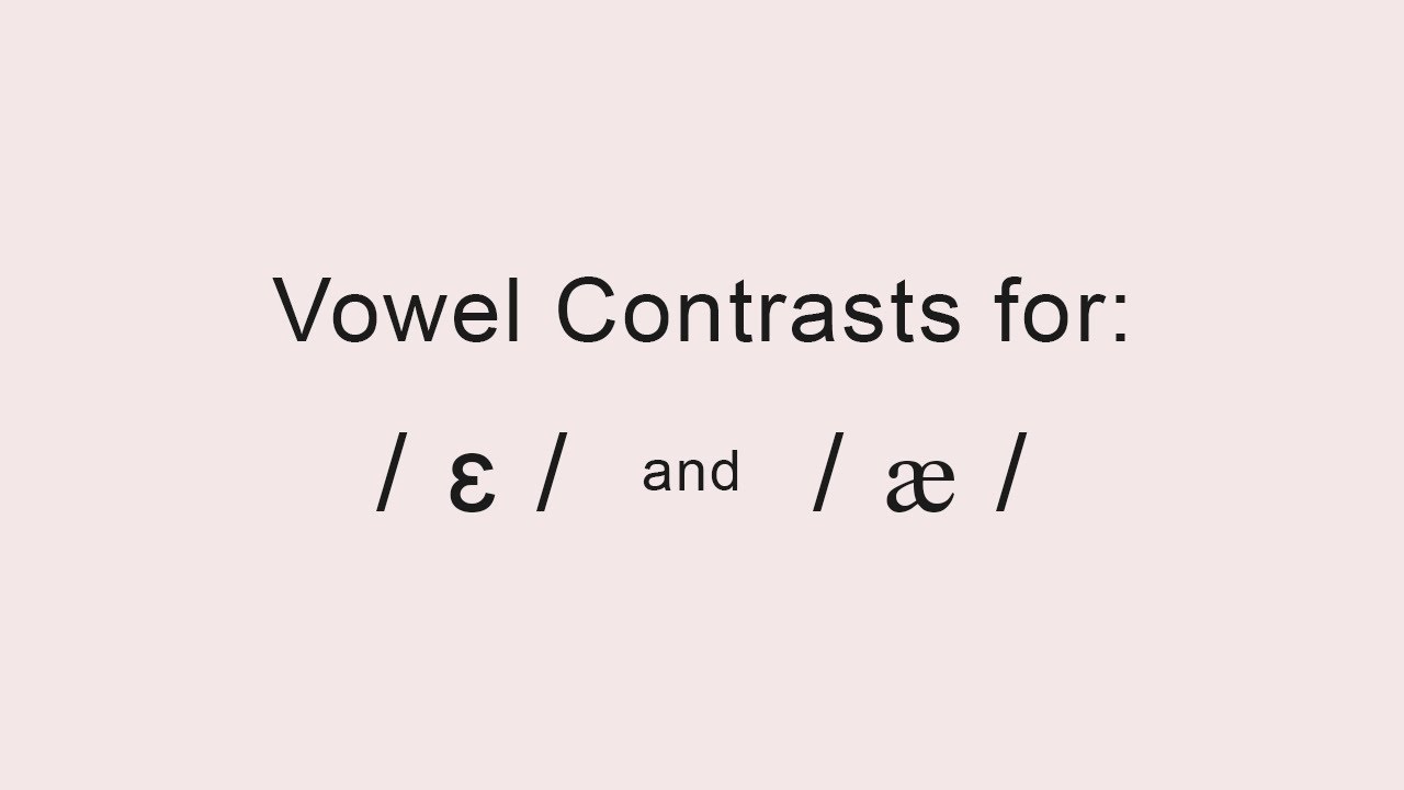 3 - Vowel Contrasts for / ɛ / and / æ / - YouTube