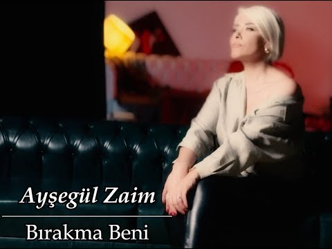 Ayşegül Zaim - Bırakma Beni