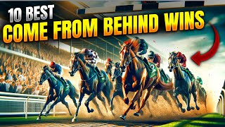 10 Unforgettable Come From Behind Wins | Victories That Shook the Horse Racing World