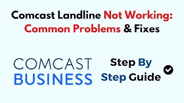 Comcast Landline Not Working: Common Problems & Fixes