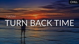 Hatim - Turn Back Time