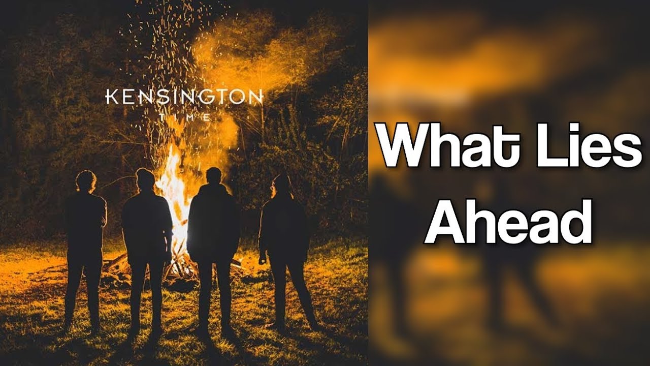 Kensington - What Lies Ahead (lyrics)