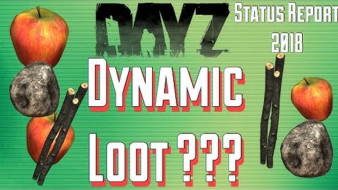 DYNAMIC Loot Spawns?...Dayz Standalone BETA/.63 Status Report