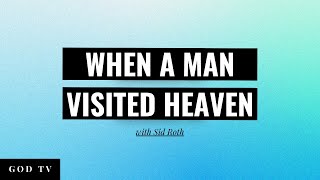 When A Man Visited Heaven | Sid Roth, "It's Supernatural"