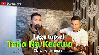 Tona na kecewa - Lagu tapsel ( Cover by ) Basuki nst ft Lamit khan