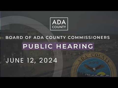 Board of Ada County Commissioners – Public Hearing – June 12, 2024