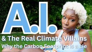 AI & The Real Climate Villains: Why the Carbon Footprint is a Lie