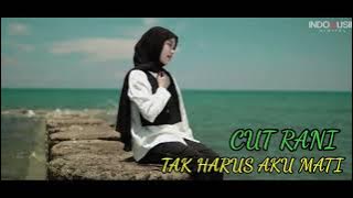 TAK HARUS AKU MATI - Cut rani