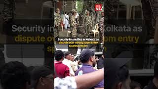 Security intensifies in Kolkata as dispute over strong room entry sparks tension