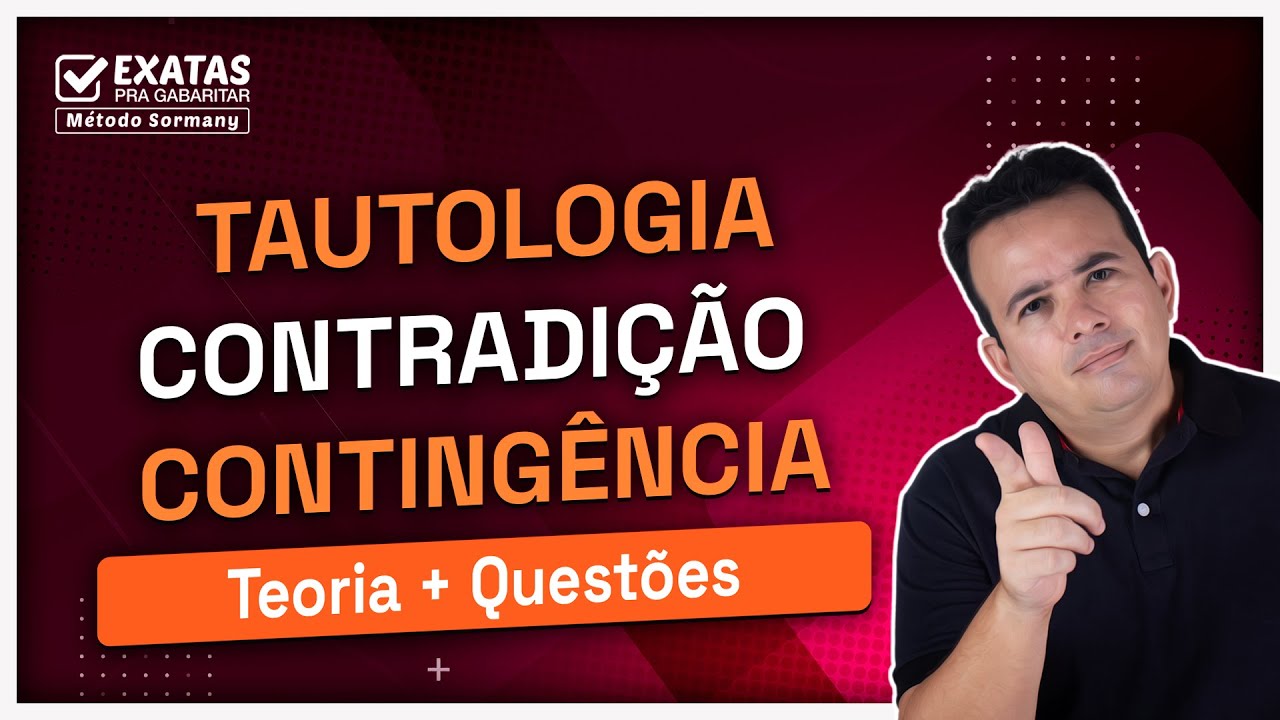 Aprenda agora! TAUTOLOGIA CONTRADIÇÃO E CONTINGÊNCIA
