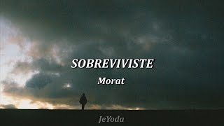 Sobreviviste •|Morat|• Letra (Lyric)