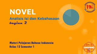Teks Novel - Analisis Isi dan Unsur Kebahasaan - Materi Pembelajaran Bahasa Indonesia Kelas 12