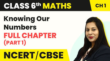 Knowing Our Numbers - Full Chapter (Part 1) | NCERT Maths Class 6 Chapter 1