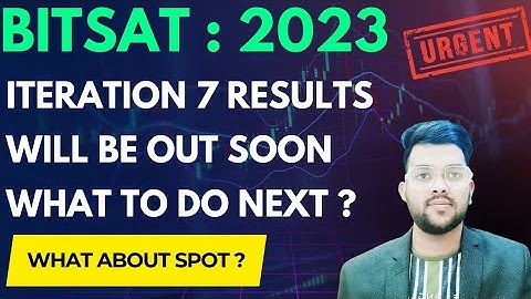 Bitsat Counselling 2023 Iteration 7 results update | Results to be out soon #bitsat2023 #counselling
