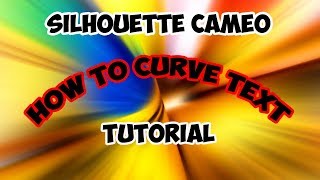 Silhouette Cameo Curved Text Tutorial And How To Detach Images