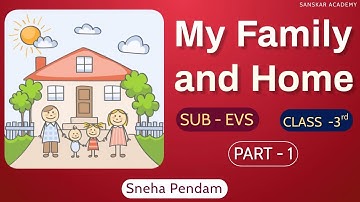My Family and Home | Sub- EVS | Class -3rd | Sanskar Academy