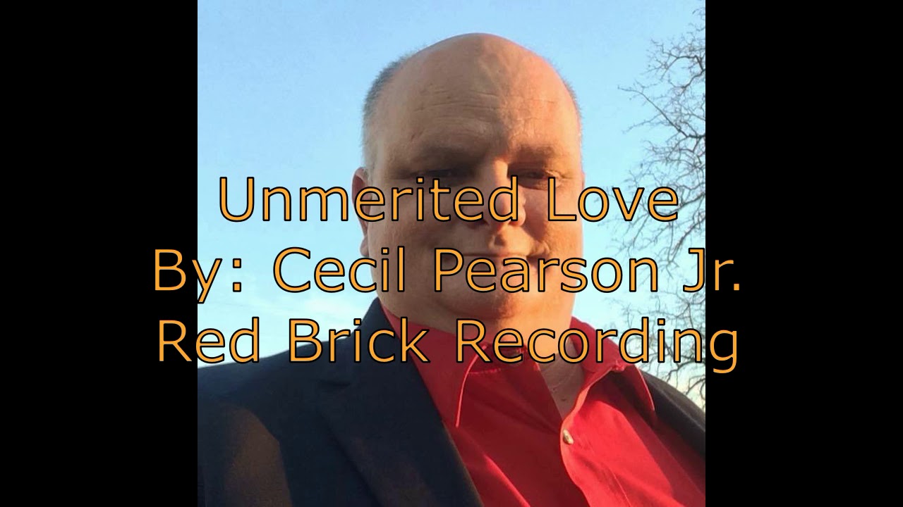 Unmerited Love By Cecil Pearson Jr