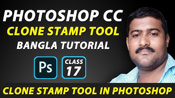 Photoshop CC (Class 17) | Clone Stamp Tool in Photoshop | Learn Photoshop in Bangla