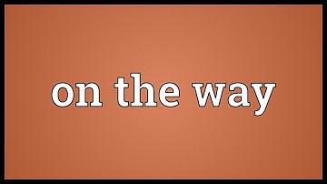 On the way Meaning