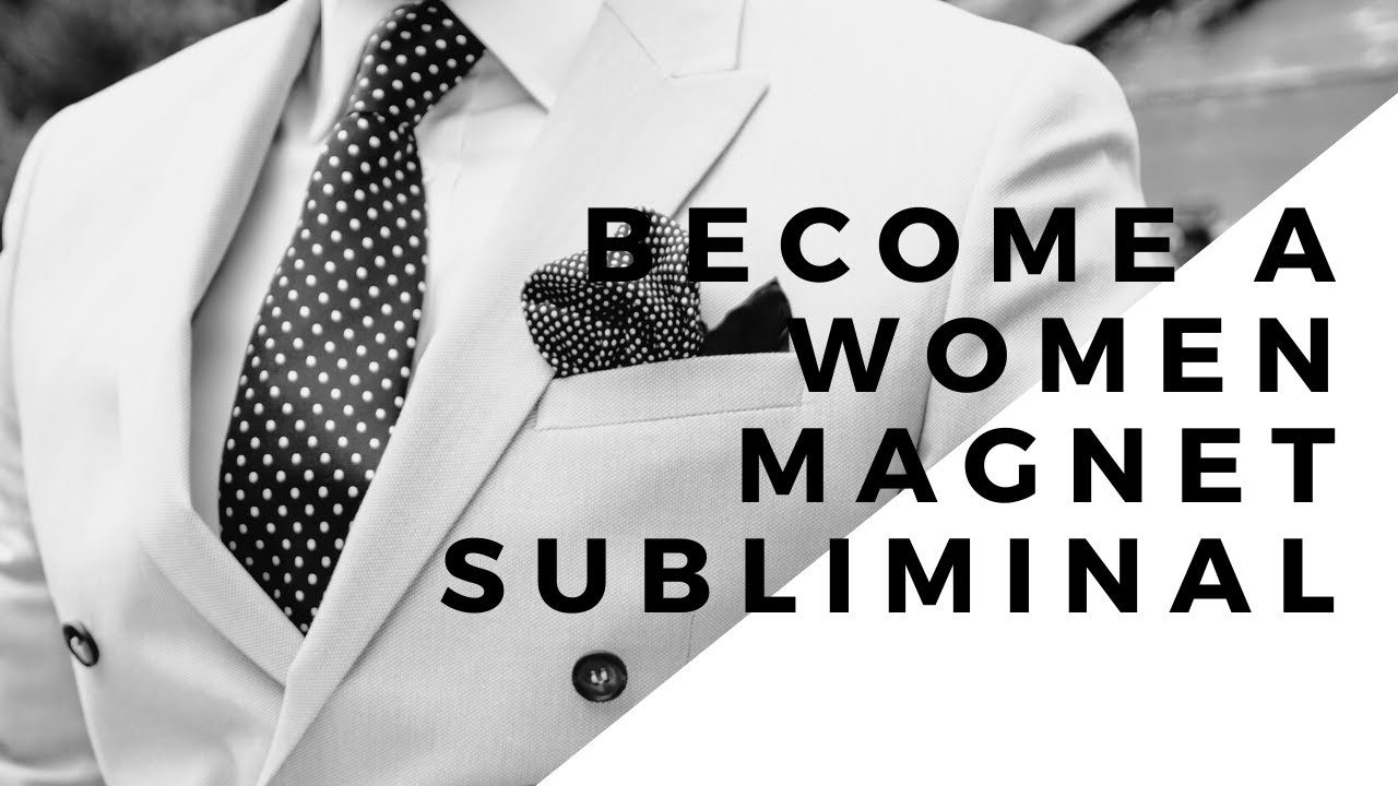 Become a women magnet Subliminal