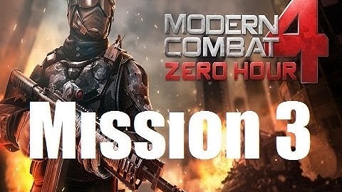 Lets Play Modern Combat 4 - Zero Hour Walkthrough - Mission 3 : AFTERMATH HD