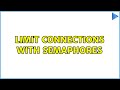 Limit Connections with semaphores (5 Solutions!!)