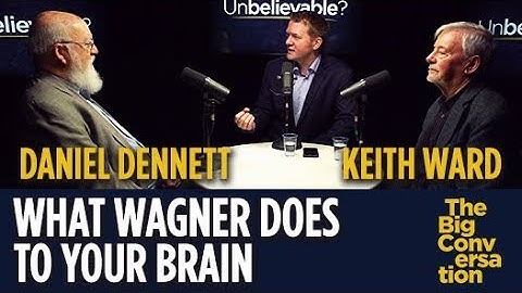 What Wagner does to your brain - Keith Ward vs Daniel Dennett