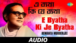 E Byatha Ki Je Byatha | Dhanyi Meye | Hemanta Mukherjee | Nachiketa Ghosh | Audio