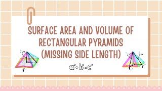 Surface Area and Volume of Rectangular Pyramids (Missing Side Length)