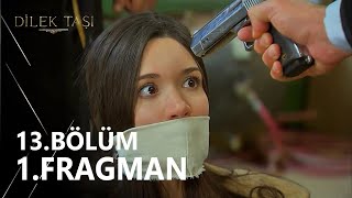 Dilek Taşı 13. Bölüm Fragmanı