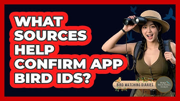 What Sources Help Confirm App Bird IDs?