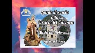 🌹Santo Rosario a la virgen del Carmen,Místerios Dolorosos,martes y viernes