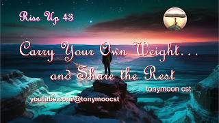 Rise up 43. Carry Your Own Weight… and Share the Rest