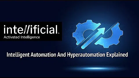 Intelligent Automation and Hyperautomation | Intellificial