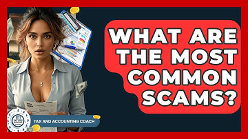 What Are The Most Common Scams? - Tax and Accounting Coach