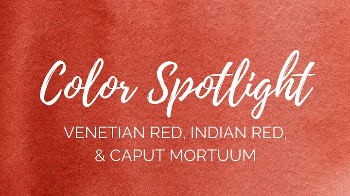 Color Spotlight Returns  Venetian Red, Indian Red & Caput Mortuum (PR101)