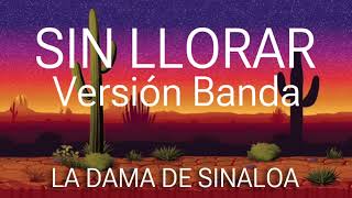 SIN LLORAR - VERSIÓN BANDA - LA DAMA DE SINALOA #yuridia #banda #mariachi  #cover  #corridos  #amor