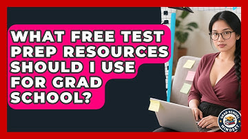What Free Test Prep Resources Should I Use For Grad School? - Grad School Mindset