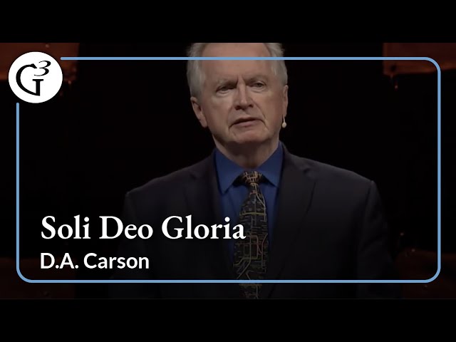 Soli Deo Gloria | D.A. Carson class=