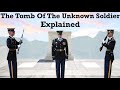 The Tomb Of The Unknown Soldier Explained