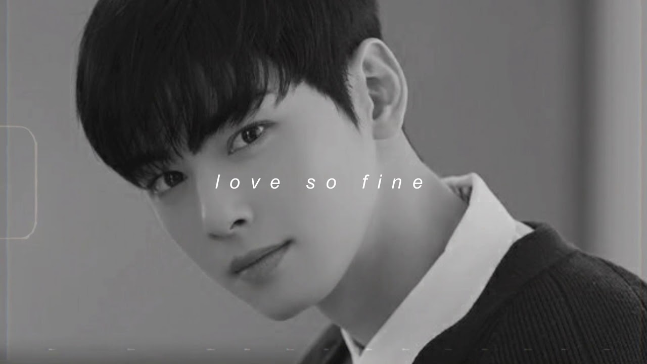 cha eun woo - love so fine (slowed + reverb)